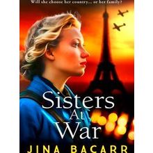 The Wartime Paris Sisters 1 Sisters At War - Jina Bacarr