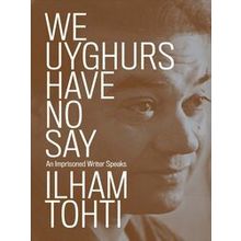 We Uyghurs Have No Say