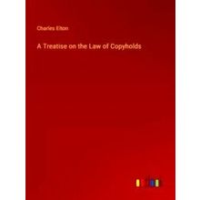 A Treatise on the Law of Copyholds
