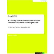 A Literary and Multi-Medial Analysis of Selected Fairy Tales and Adaptations