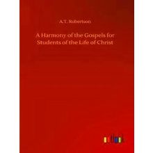 A Harmony of the Gospels for Students of the Life of Christ
