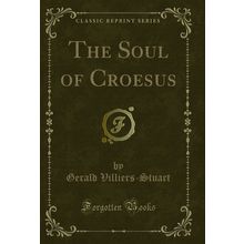 The Soul of Croesus (Classic Reprint)