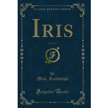 Iris, Vol. 2 of 3 (Classic Reprint)