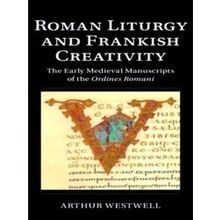 Cambridge Studies in Palaeography and Codicology: Roman Liturgy and Frankish Cre
