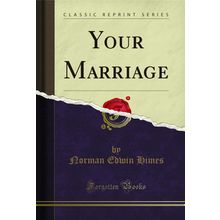 Your Marriage (Classic Reprint)