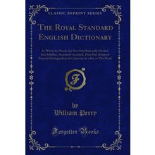 The Royal Standard English Dictionary (Classic Reprint)