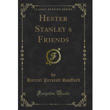 Hester Stanleys Friends (Classic Reprint)