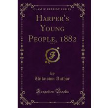 Harper's Young People, 1882, Vol. 3 (Classic Reprint)