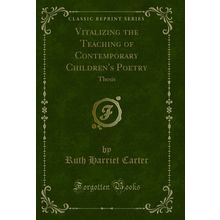 Vitalizing the Teaching of Contemporary Children's Poetry: Thesis