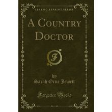 A Country Doctor (Classic Reprint)