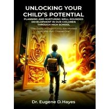 Hayes, E: Unlocking Your Child's Potential