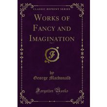 Works of Fancy and Imagination, Vol. 7 (Classic Reprint)
