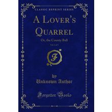 A Lover's Quarrel, Vol. 2 of 3: Or, the County Ball (Classic Reprint)