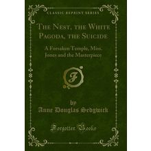 The Nest, the White Pagoda, the Suicide: A Forsaken Temple, Miss