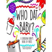 Who Dat Baby? A Louisiana Baby's Book Of Firsts