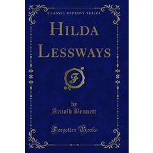 Hilda Lessways (Classic Reprint)