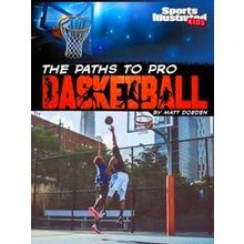 Sports Illustrated Kids: Ball-The Paths To Pro Basketball - Matt Doeden