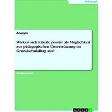 Wirken Sich Rituale Positiv Als Moglichkeit Zur Padagogischen Unterstutzung Im G