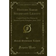 History Sarah Studevant Leavitt (Classic Reprint)