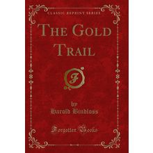 The Gold Trail (Classic Reprint)