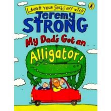 My Dad's Got an Alligator by Jeremy Strong