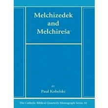 Melchizedek and Melchirea - Paul J. Kobelski