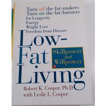 Low-Fat Living : Turn off the Fat-Makers, Turn on the Fat-Burners for Longevity