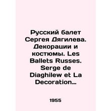 Sergei Diaghilevs Russian Ballet. Scenes and Costumes. Les Ballets Russes. Serg