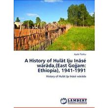 A History of Hulat Iju Inase warada, (East Gojjam: Ethiopia), 1941-1991