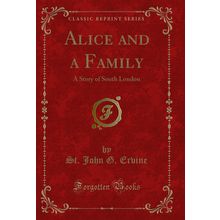 Alice and a Family: A Story of South London (Classic Reprint)