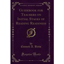 Guidebook for Teachers on Initial Stages of Reading Readiness (Classic Reprint)