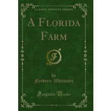 A Florida Farm (Classic Reprint)