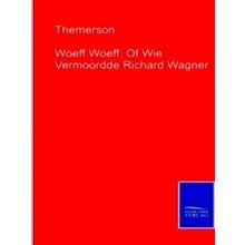 Woeff Woeff, Of Wie Vermoordde Richard Wagner