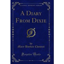 A Diary From Dixie (Classic Reprint)