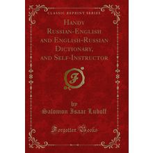 Handy Russian-English and English-Russian Dictionary, and Self-Instructor