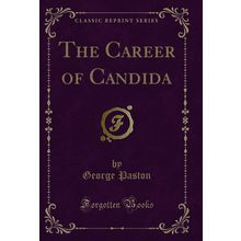 The Career of Candida (Classic Reprint)