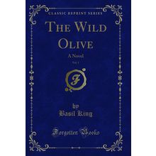 The Wild Olive, Vol. 1: A Novel (Classic Reprint)