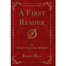 A First Reader (Classic Reprint)