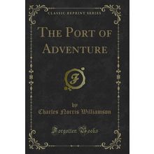 The Port of Adventure (Classic Reprint)