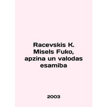 Racevskis K. Misels Fuko, apzina un valodas esamiba In English /Racevskis K. Mi