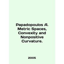 Papadopoulos A. Metric Spaces, Convexity and Nonpositive Curvature. In English
