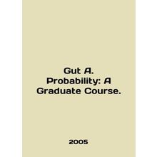 Gut A. Probability: A Graduate Course. In English /Gut A. Probability: A Gradu