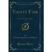 Vanity Fair, Vol. 2 of 2: A Novel Without a Hero (Classic Reprint)