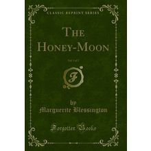 The Honey-Moon, Vol. 1 of 2 (Classic Reprint)