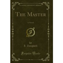 The Master: A Novel (Classic Reprint)