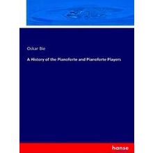 A History of the Pianoforte and Pianoforte Players