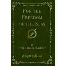 For the Freedom of the Seas (Classic Reprint)