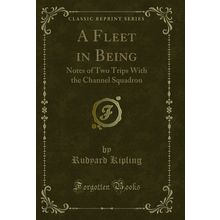 A Fleet in Being: Notes of Two Trips With the Channel Squadron