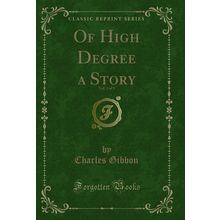 Of High Degree a Story, Vol. 3 of 3 (Classic Reprint)