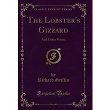The Lobster's Gizzard: And Other Poems (Classic Reprint)